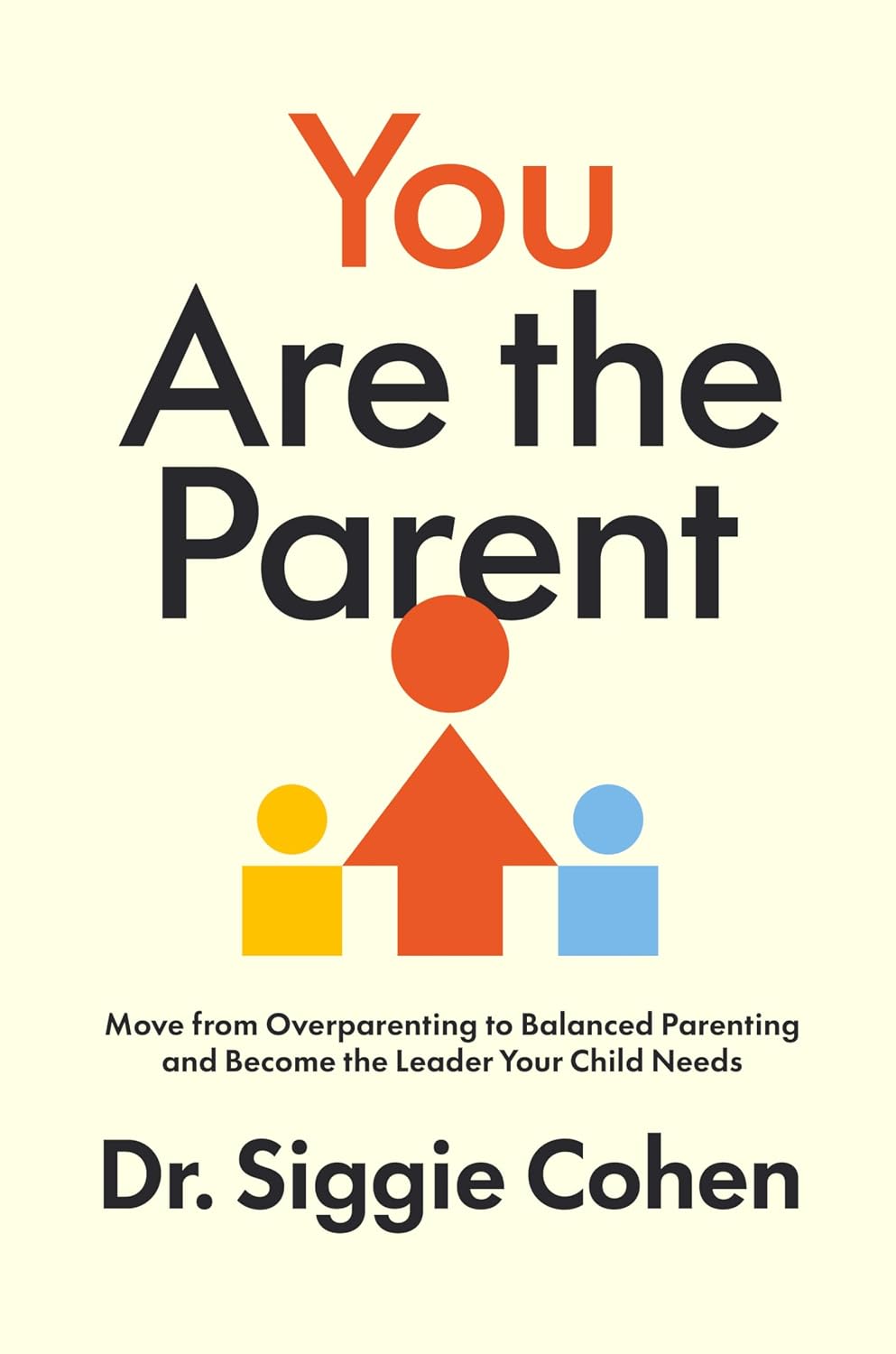 Detalle de You Are the Parent: A Book on Balanced Parenting, Boundaries and Discipline