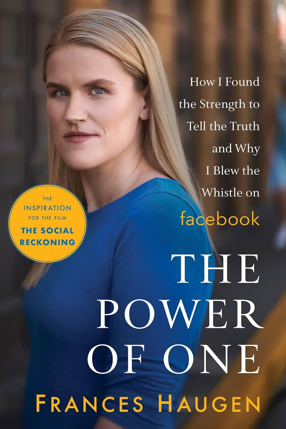 Detalle de The Power of One: How I Found the Strength to Tell the Truth and Why I Blew the Whistle on Facebook
