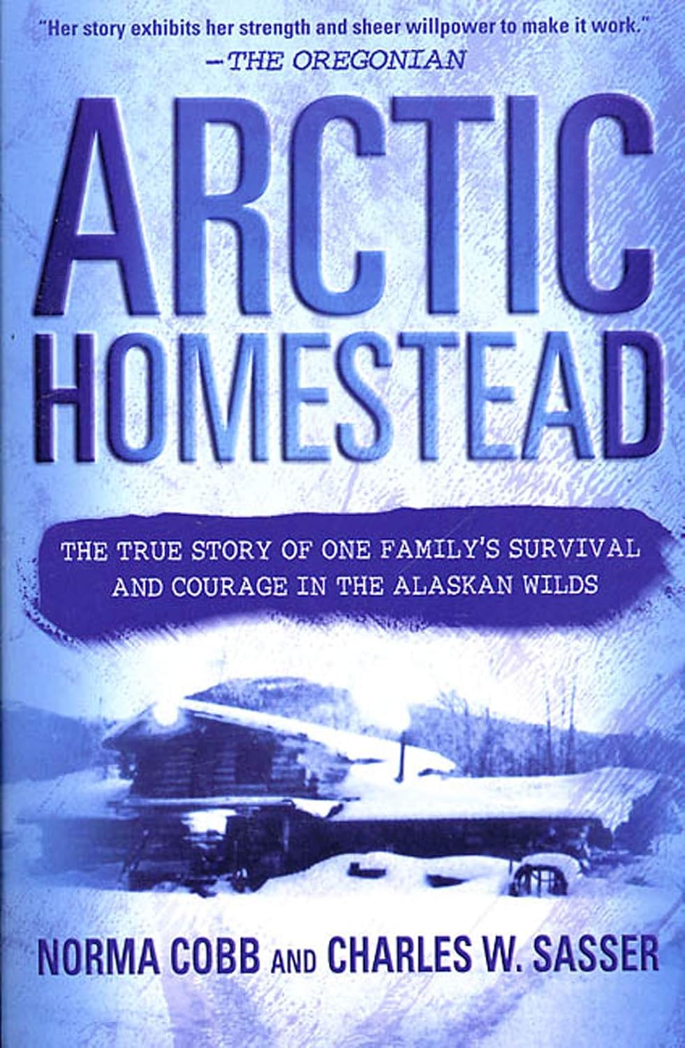Detalle de Arctic Homestead: The True Story of One Family's Survival and Courage in the Alaskan Wilds