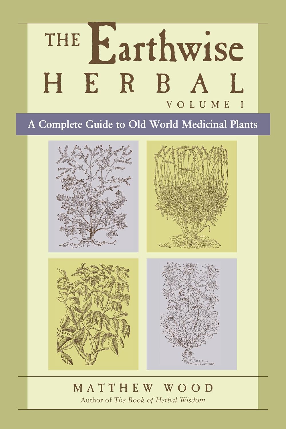 The Earthwise Herbal, Volume I: A Complete Guide to Old World Medicinal Plants – geïllustreerd boek