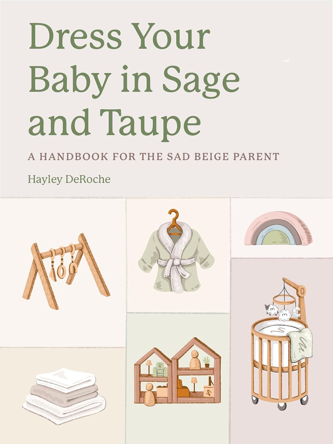 Detalle de Dress Your Baby in Sage and Taupe: A Handbook for the Sad Beige Parent, Hardcover