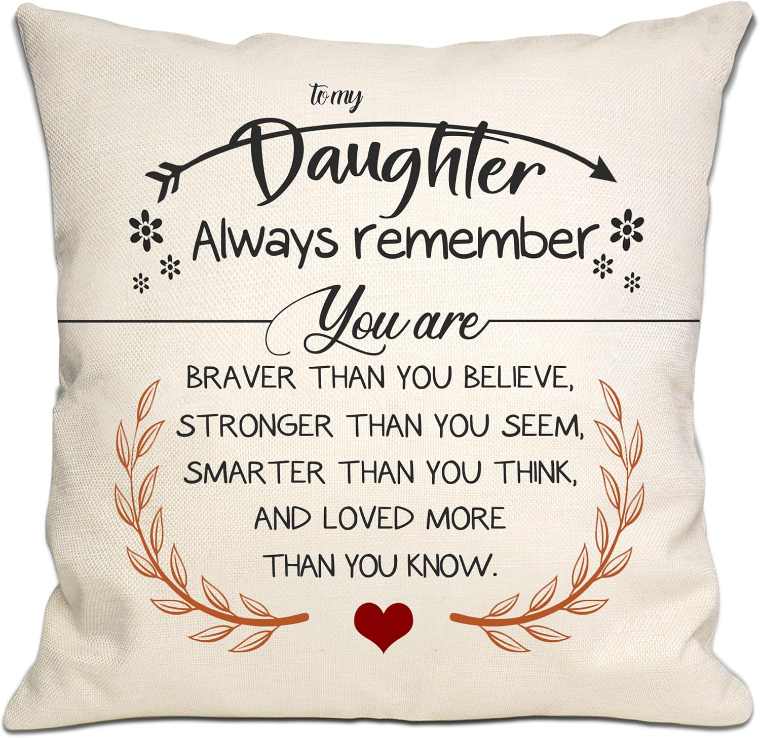 Braver Than You Believe Loved More Than You Know Cushion Cover – Inspirational Gift for Daughter