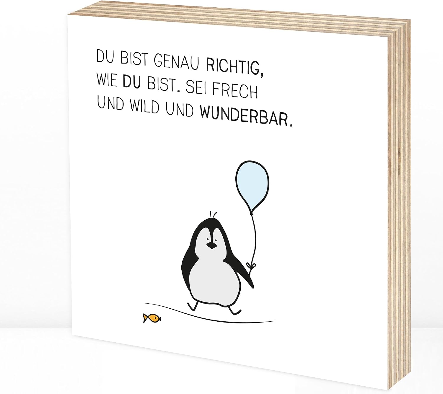 Wunderpixel Holzbild Du-bist-genau-richtig-Pinguin – 15x15x2 cm, echtem Birkenholz Fotodruck