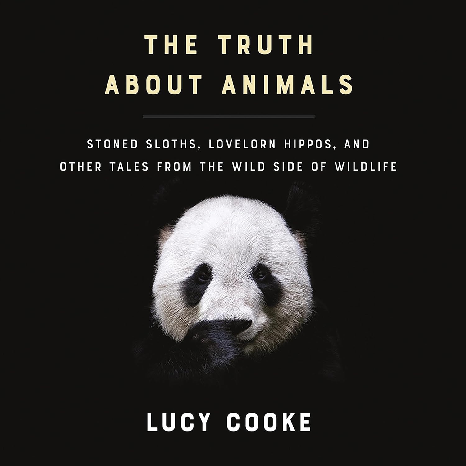 The Truth About Animals: Stoned Sloths, Lovelorn Hippos, and Other Tales from the Wild Side of Wildlife — Unabridged Audiobook