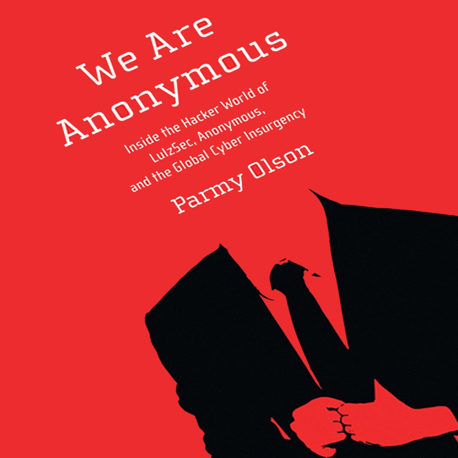Detalle de We Are Anonymous: Inside the Hacker World of LulzSec, Anonymous, and the Global Cyber Insurgency — Unabridged Audiobook