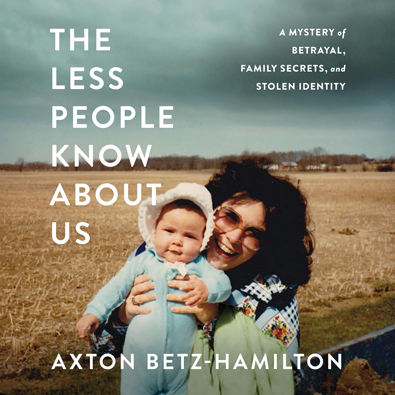 Detalle de The Less People Know About Us Audiobook by Axton Betz-Hamilton, Unabridged