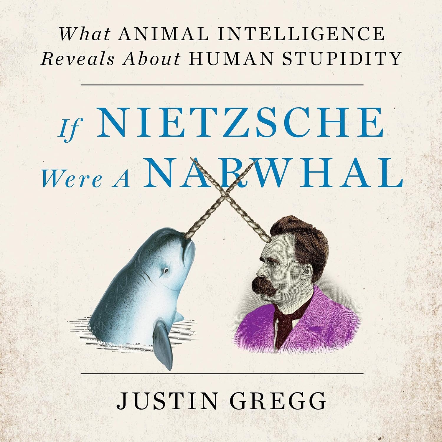 Detalle de If Nietzsche Were a Narwhal: What Animal Intelligence Reveals About Human Stupidity — Audible Audiobook