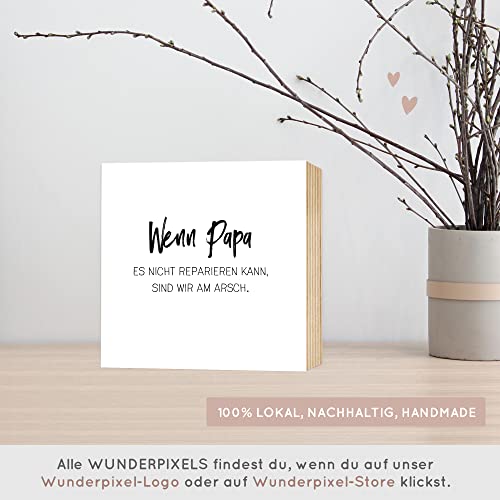 Detalle 2 de Wunderpixel Holzbild: Wenn Papa nicht, sind wir am Arsch – 15x15x2 cm