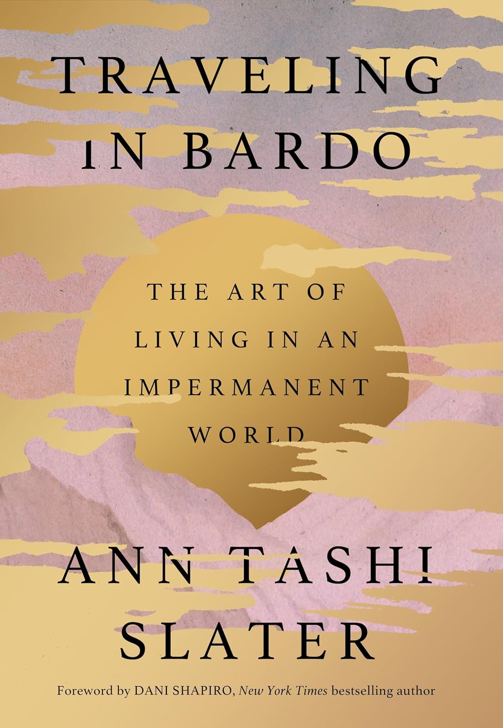 Detalle de Traveling in Bardo: The Art of Living in an Impermanent World by Ann Tashi Slater, Hardcover