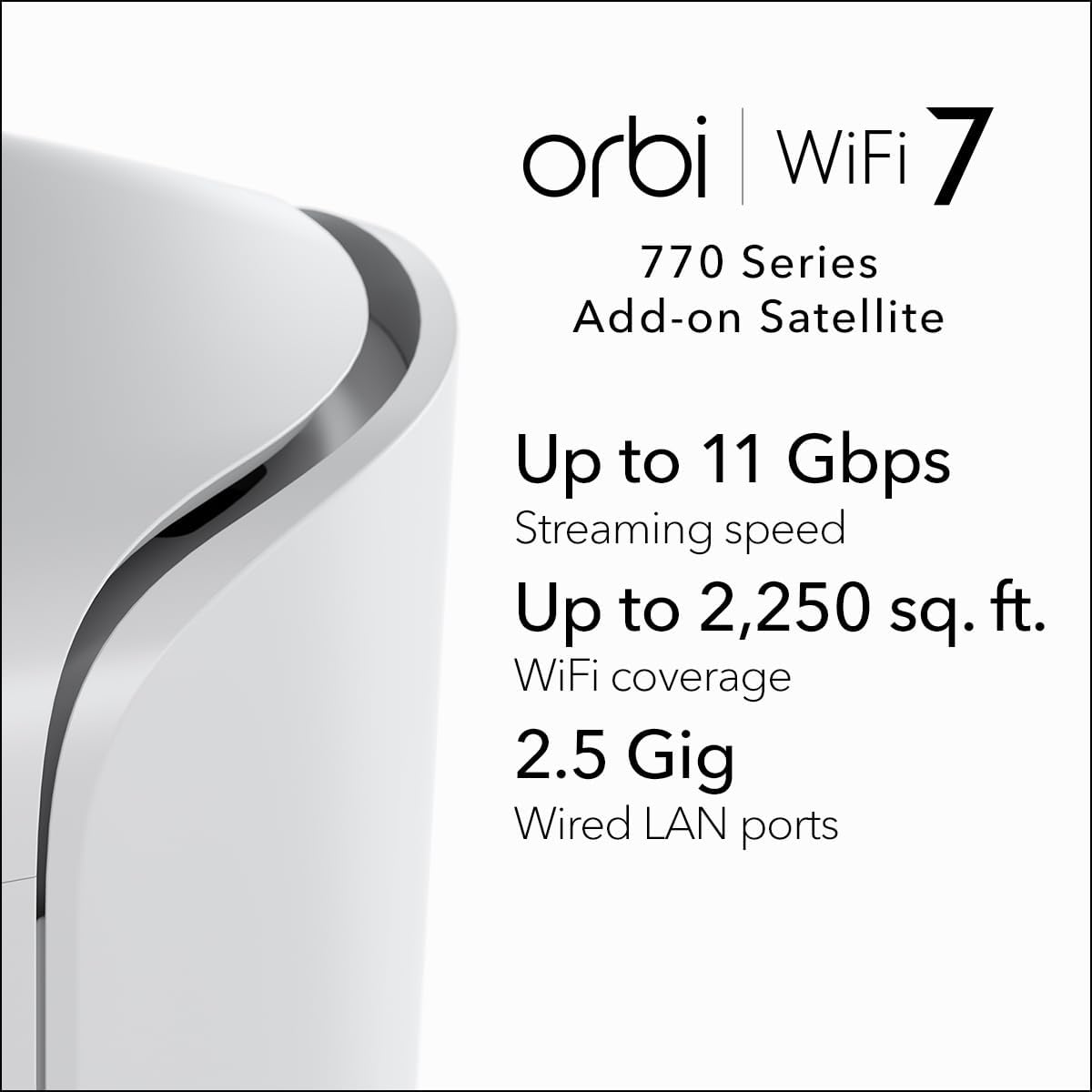 Thumbnail 1 de NETGEAR Orbi 770 Series WiFi 7 Mesh Satellite (RBE770) up to 11Gbps, 2.5G Internet port