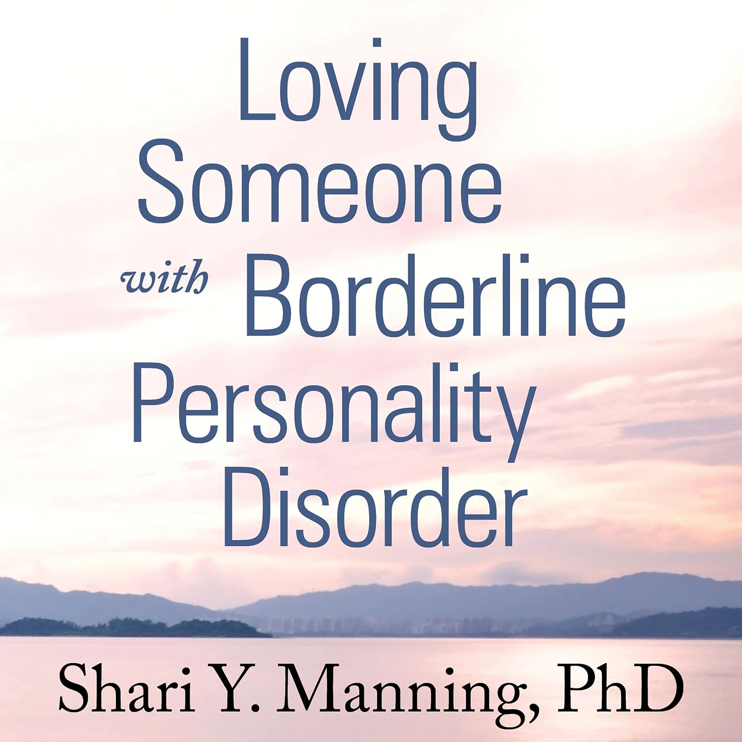 Detalle de Loving Someone with Borderline Personality Disorder by Shari Y. Manning, PhD – Unabridged Audiobook